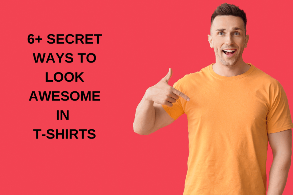 look awesome in t-shirts