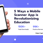 5 Ways a Mobile Scanner App is Revolutionizing Education