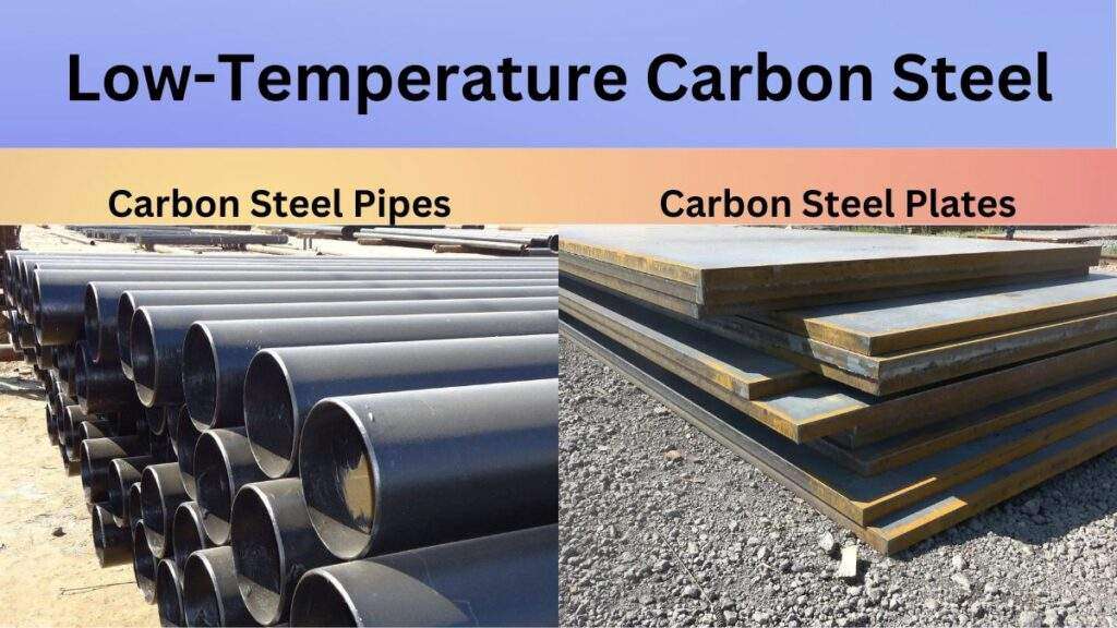 Introduction To Low-Temperature Carbon Steel: Properties And Applications