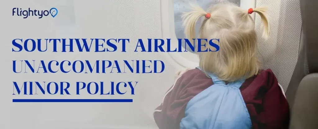 Southwest-Airlines-Unaccompanied-Minor-Policy-cheap-tickets-flightyo