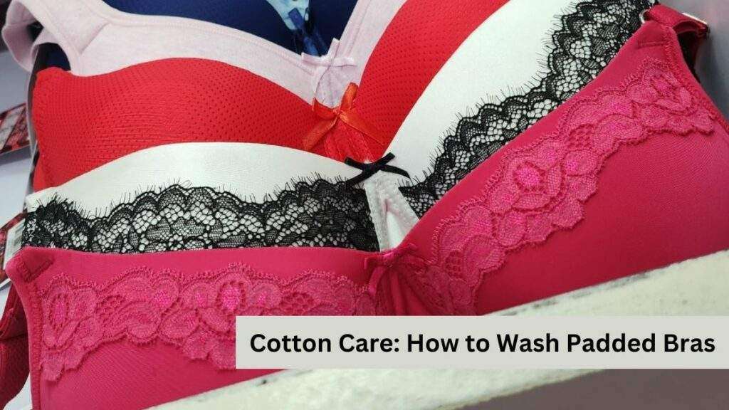 Cotton Care How to Wash Padded Bras