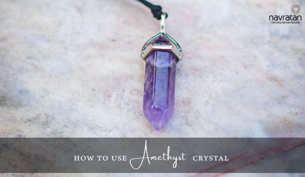 How to Use Amethyst Crystal?