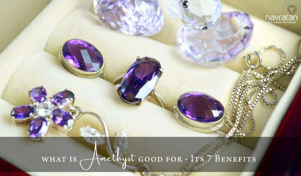 What Are The 7 Benefits Of Amethyst?