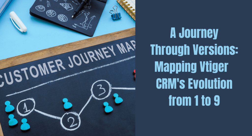 A Journey Through Versions: Mapping Vtiger  CRM Evolution from
